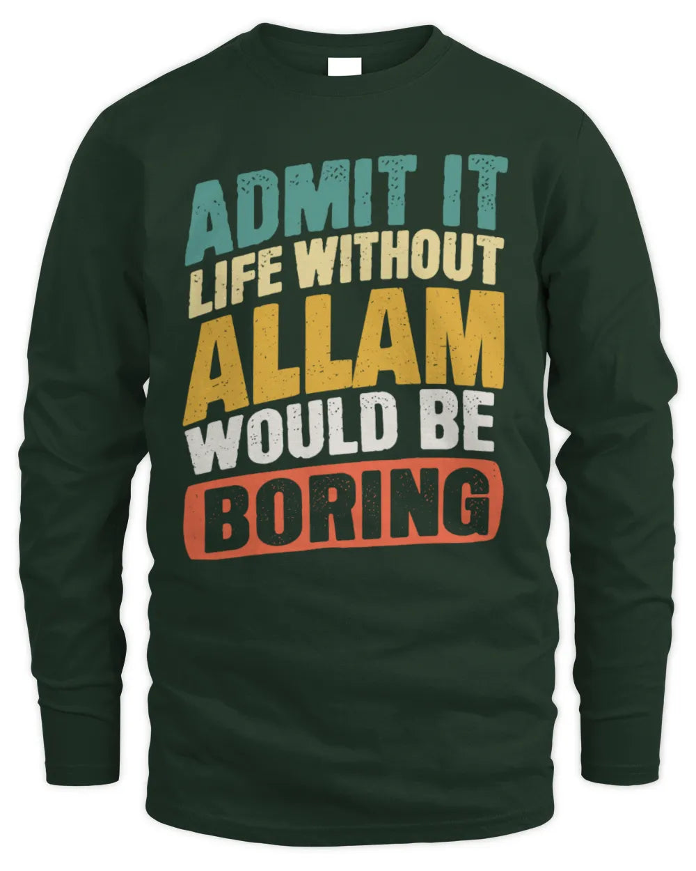 ALLAM TP88-K4-229
Personalized Funny Quote Apparel “Life Without NAME Would Be Boring” - Men's Long Sleeved T-Shirt - Forest Green