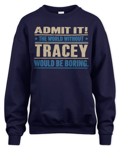 TRACEY TP68-K2-968 – Personalized Funny Quote Apparel “The World Without NAME Would Be Boring” - Unisex Sweatshirt - Navy
