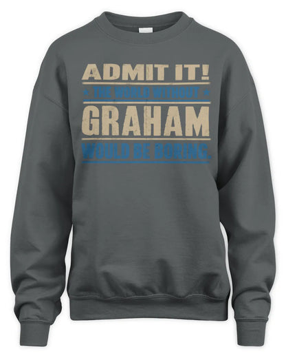 GRAHAM TP68-K2-968 – Personalized Funny Quote Apparel “The World Without NAME Would Be Boring” - Unisex Sweatshirt - Charcoal