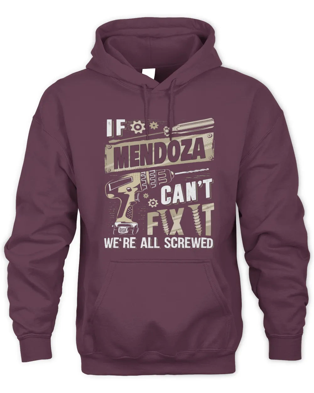MENDOZA TX03 P02 - Personalized Handyman Mechanic Shirt “If NAME Can’t Fix It, We’re All Screwed” - Unisex Hoodie - Maroon