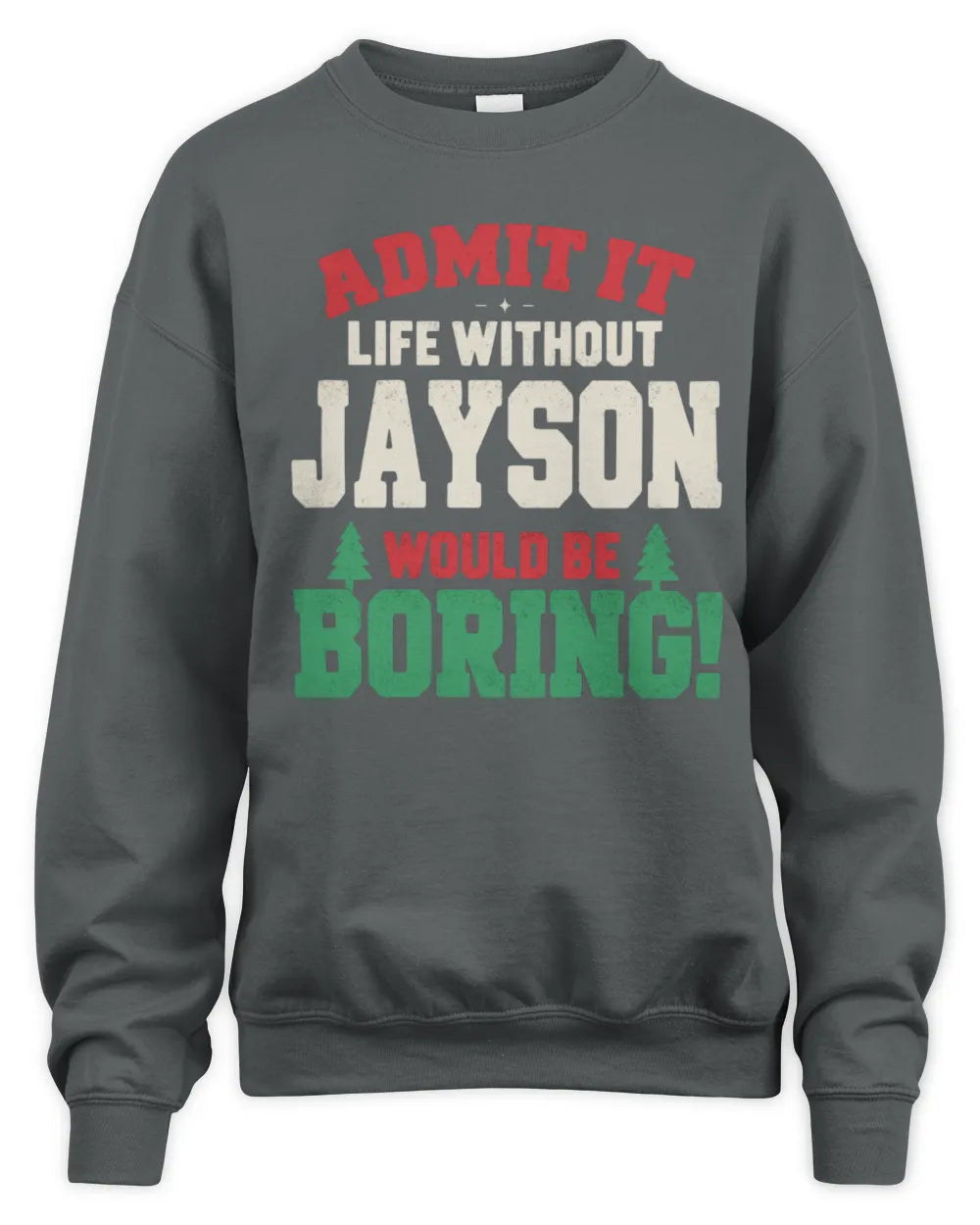 JAYSON P5 TH08 Christmas T-Shirt – “Life Without NAME Would Be Boring” - Unisex Sweatshirt - Charcoal