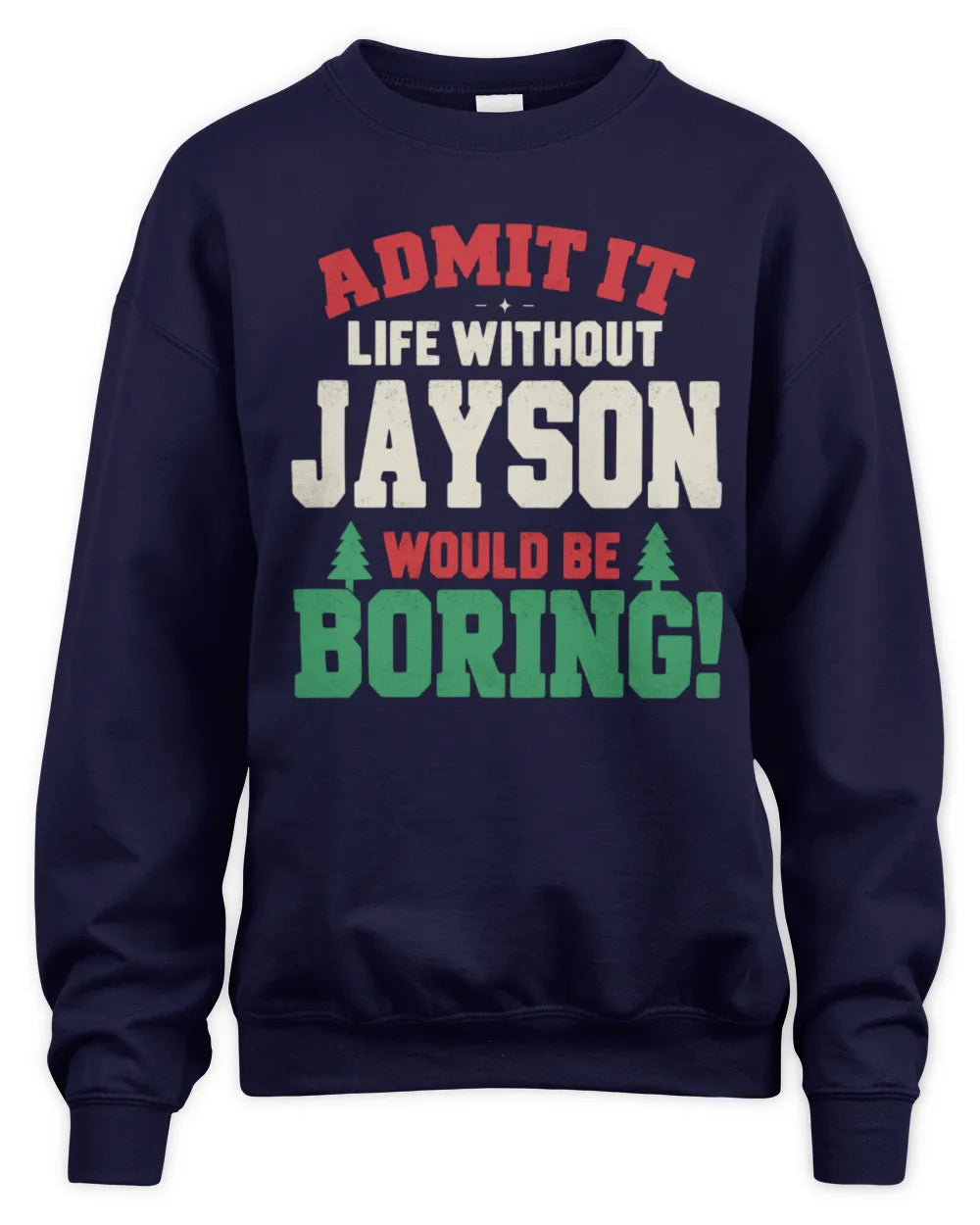 JAYSON P5 TH08 Christmas T-Shirt – “Life Without NAME Would Be Boring” - Unisex Sweatshirt - Navy