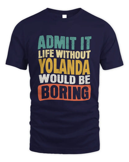 YOLANDA TP86-K3-229 Personalized Funny Quote Apparel “Life Without NAME Would Be Boring” - Unisex Standard T-Shirt - Navy