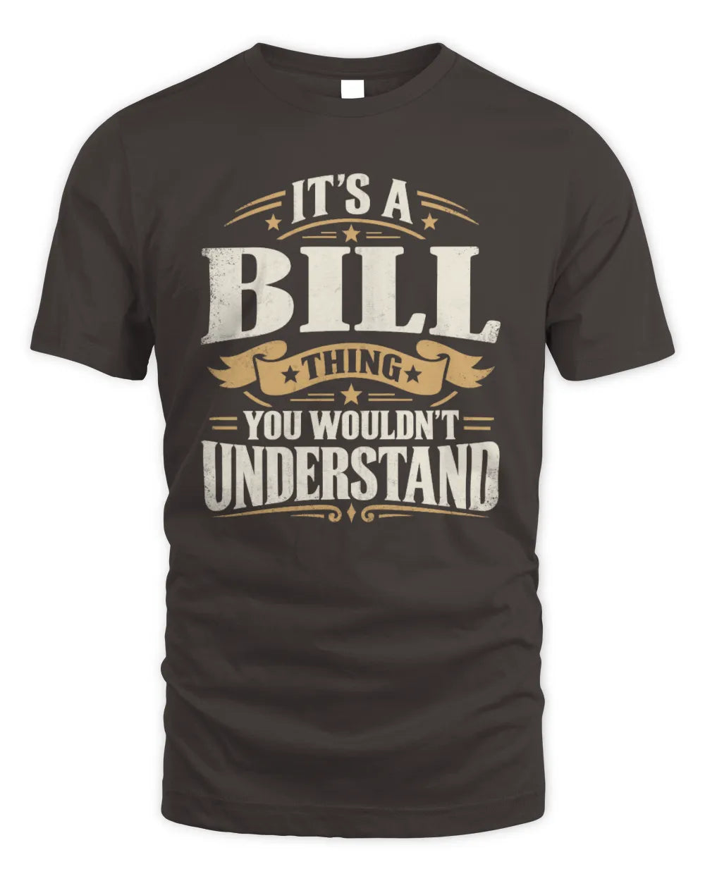 BILL P08 TH51 - Personalized “It’s a/an [NAME] Thing – You Wouldn’t Understand” Shirt - Unisex Standard T-Shirt - Dark Chocolate