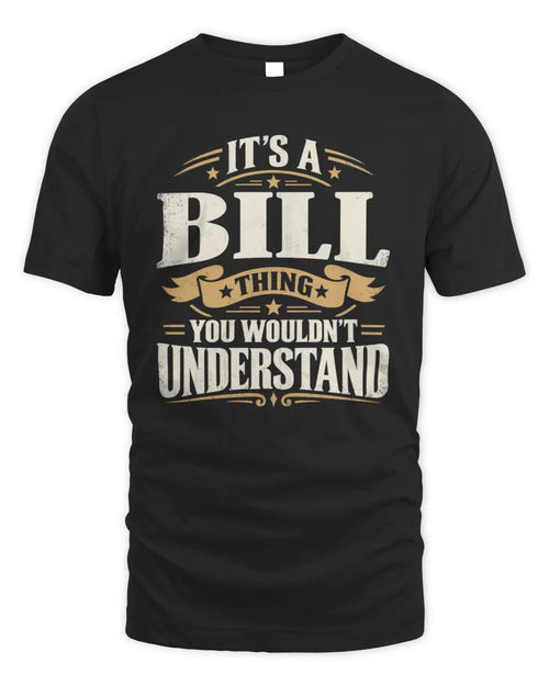 BILL P08 TH51 - Personalized “It’s a/an [NAME] Thing – You Wouldn’t Understand” Shirt - Unisex Standard T-Shirt - Black