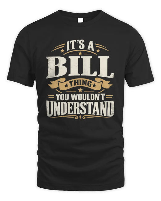 BILL P08 TH51 - Personalized “It’s a/an [NAME] Thing – You Wouldn’t Understand” Shirt