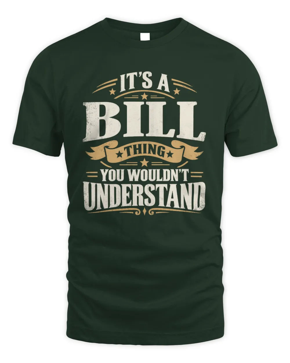 BILL P08 TH51 - Personalized “It’s a/an [NAME] Thing – You Wouldn’t Understand” Shirt - Unisex Standard T-Shirt - Forest Green