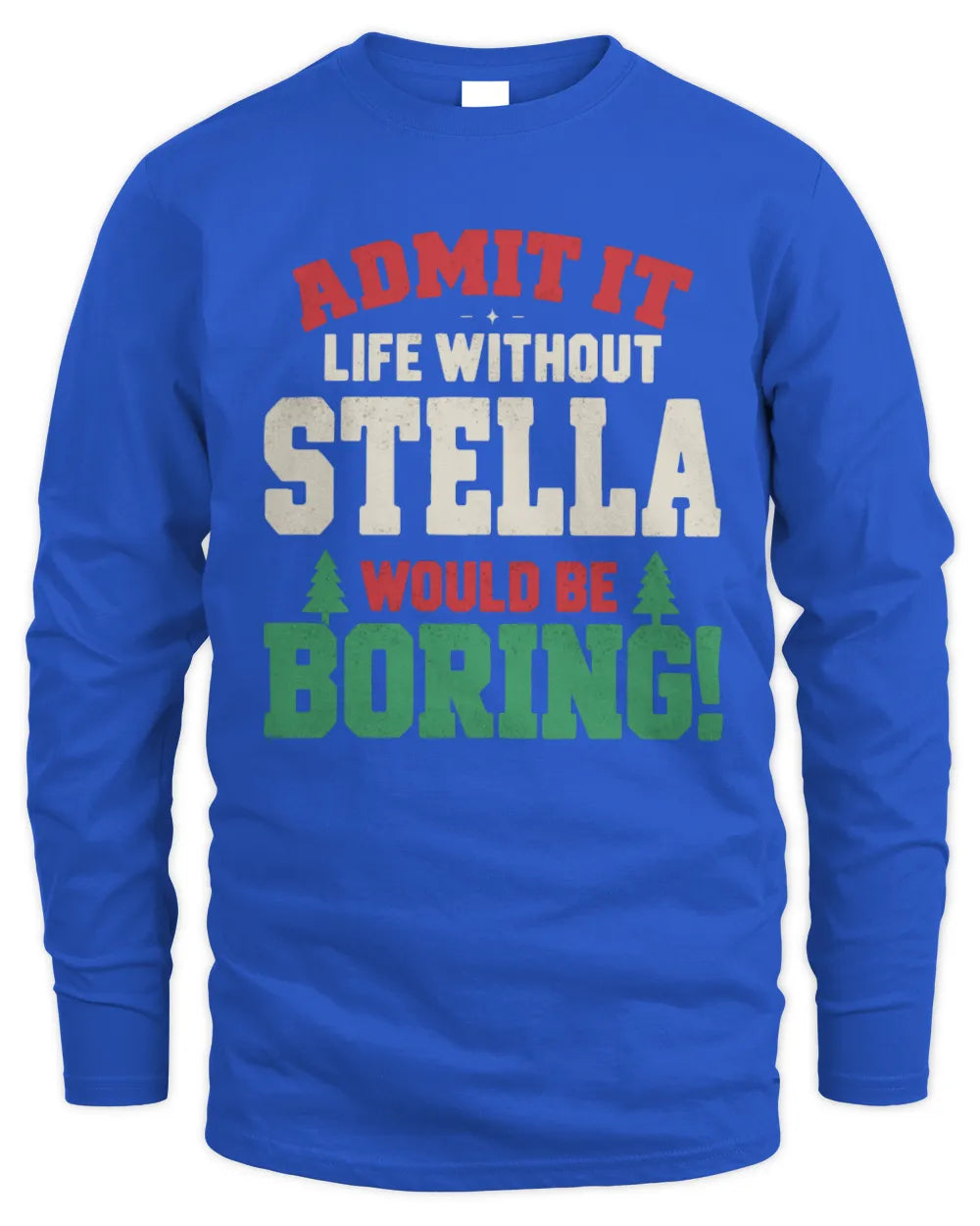 STELLA P5 TH08 Christmas T-Shirt – “Life Without NAME Would Be Boring” - Men's Long Sleeved T-Shirt - Royal
