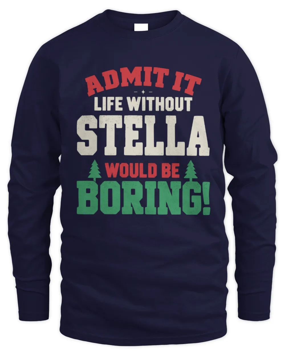 STELLA P5 TH08 Christmas T-Shirt – “Life Without NAME Would Be Boring” - Men's Long Sleeved T-Shirt - Navy