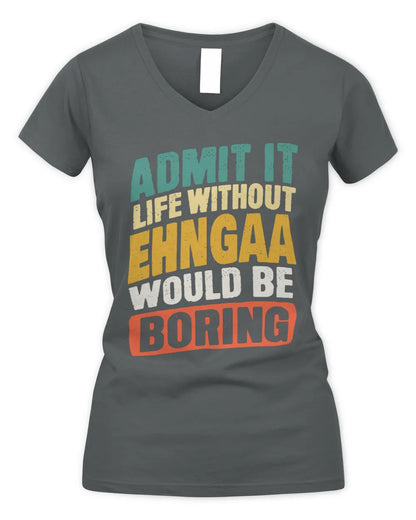 EHNGAA TP88-K4-229
Personalized Funny Quote Apparel “Life Without NAME Would Be Boring” - Women's V-Neck T-Shirt - Charcoal
