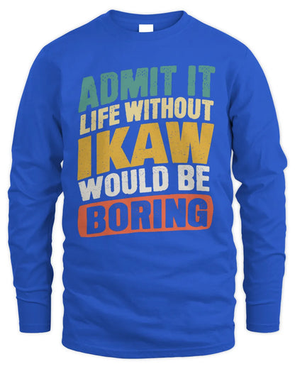 IKAW TP88-K4-229
Personalized Funny Quote Apparel “Life Without NAME Would Be Boring” - Men's Long Sleeved T-Shirt - Royal