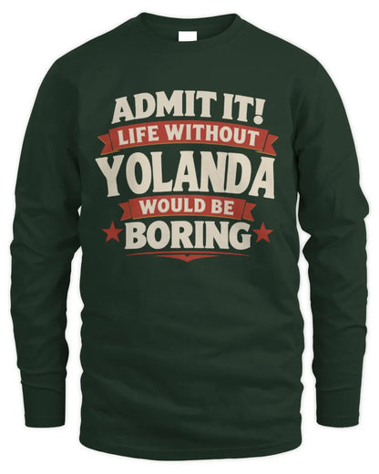 YOLANDA P4 KT003 Personalized Funny Quote Apparel “Life Without NAME Would Be Boring” - Men's Long Sleeved T-Shirt - Forest Green