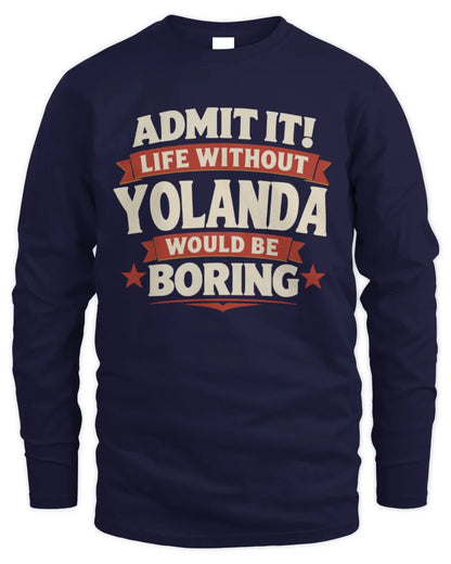 YOLANDA P4 KT003 Personalized Funny Quote Apparel “Life Without NAME Would Be Boring” - Men's Long Sleeved T-Shirt - Navy