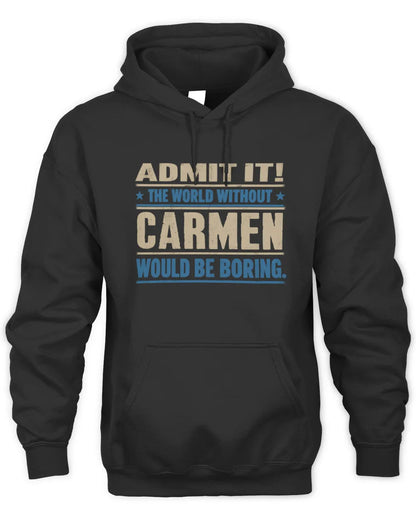 CARMEN TP68-K2-968 – Personalized Funny Quote Apparel “The World Without NAME Would Be Boring” - Unisex Hoodie - Black