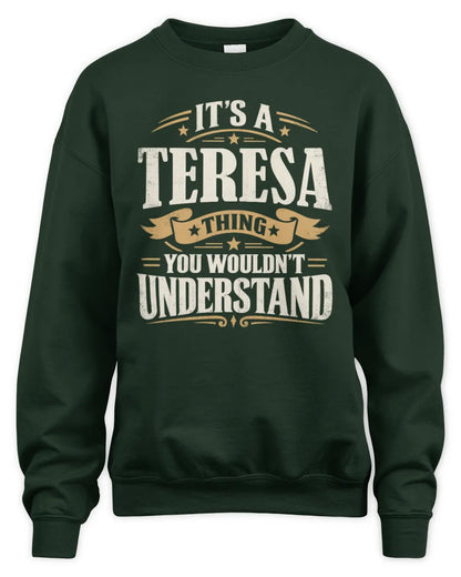 TERESA P08 TH51 - Personalized “It’s a/an [NAME] Thing – You Wouldn’t Understand” Shirt - Unisex Sweatshirt - Forest Green