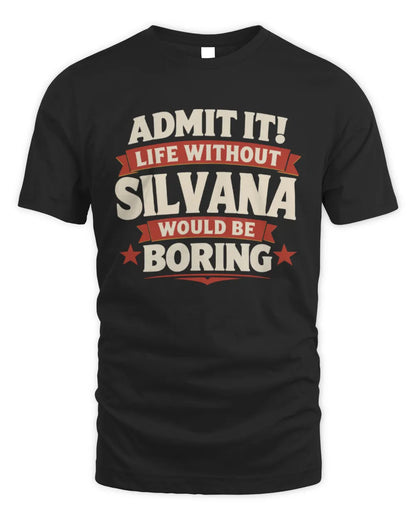 SILVANA P4 KT003 Personalized Funny Quote Apparel “Life Without NAME Would Be Boring” - Unisex Standard T-Shirt - Black