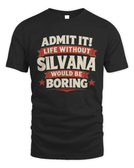 SILVANA P4 KT003 Personalized Funny Quote Apparel “Life Without NAME Would Be Boring” - Unisex Standard T-Shirt - Black