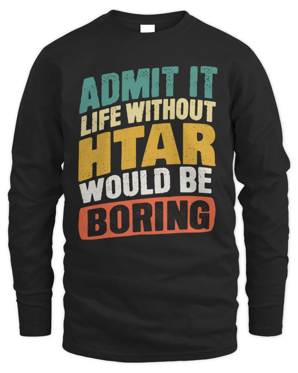 HTAR TP88-K4-229
Personalized Funny Quote Apparel “Life Without NAME Would Be Boring” - Men's Long Sleeved T-Shirt - Black
