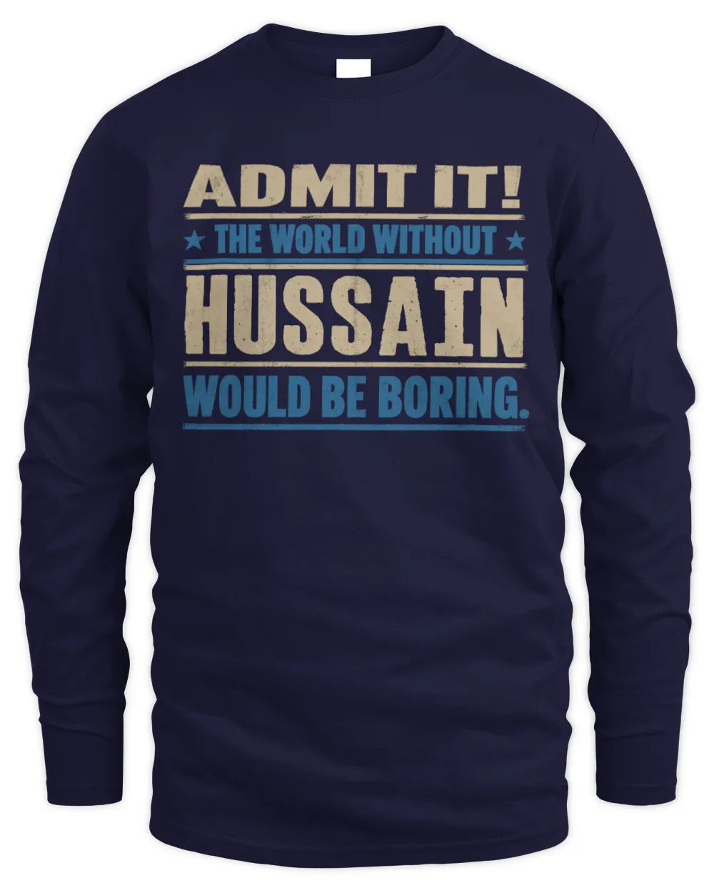 HUSSAIN TP68-K2-968 – Personalized Funny Quote Apparel “The World Without NAME Would Be Boring” - Men's Long Sleeved T-Shirt - Navy