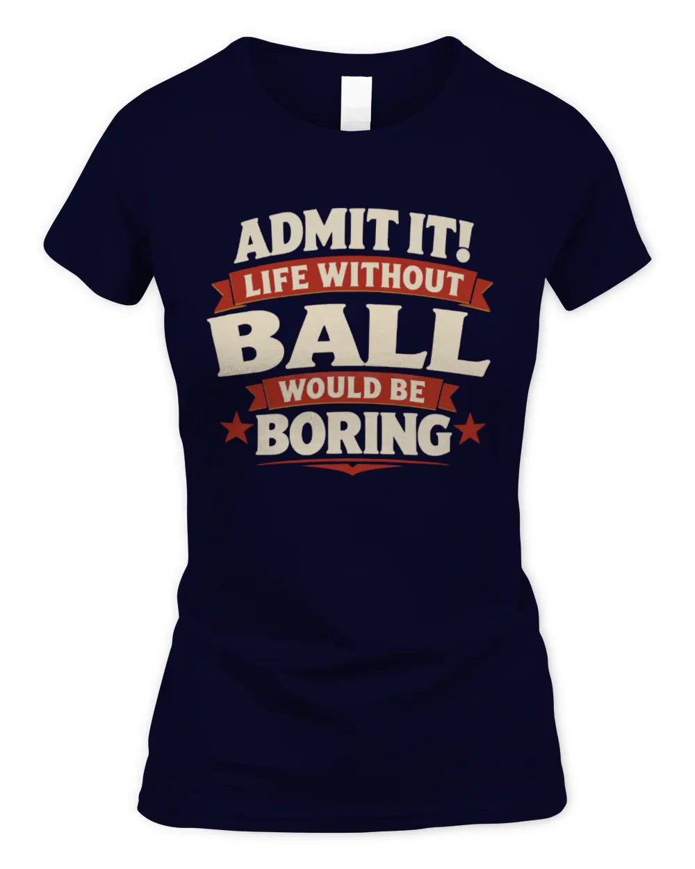 BALL P4 KT003 Personalized Funny Quote Apparel “Life Without NAME Would Be Boring” - Women's Standard T-Shirt - Navy