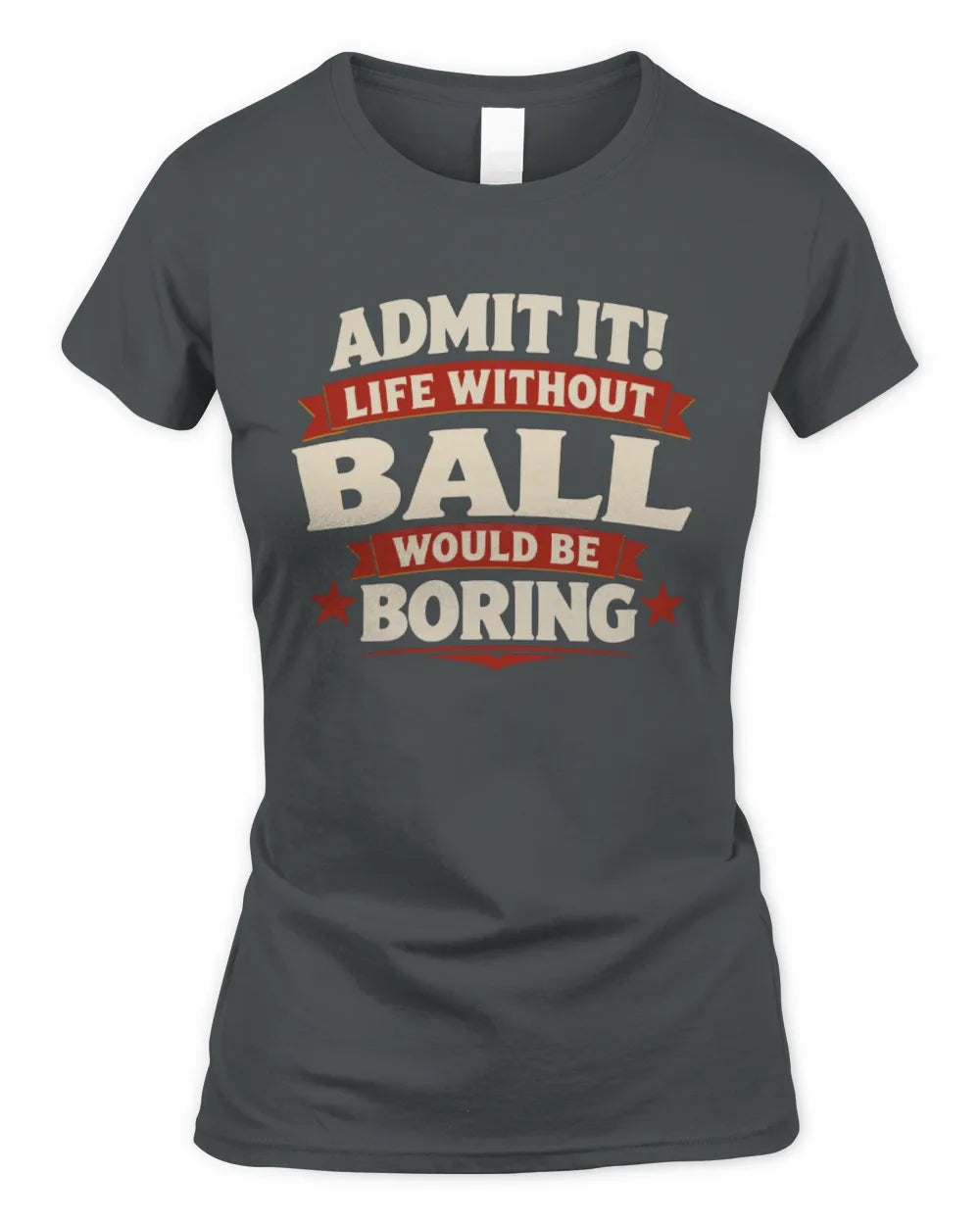 BALL P4 KT003 Personalized Funny Quote Apparel “Life Without NAME Would Be Boring” - Women's Standard T-Shirt - Charcoal