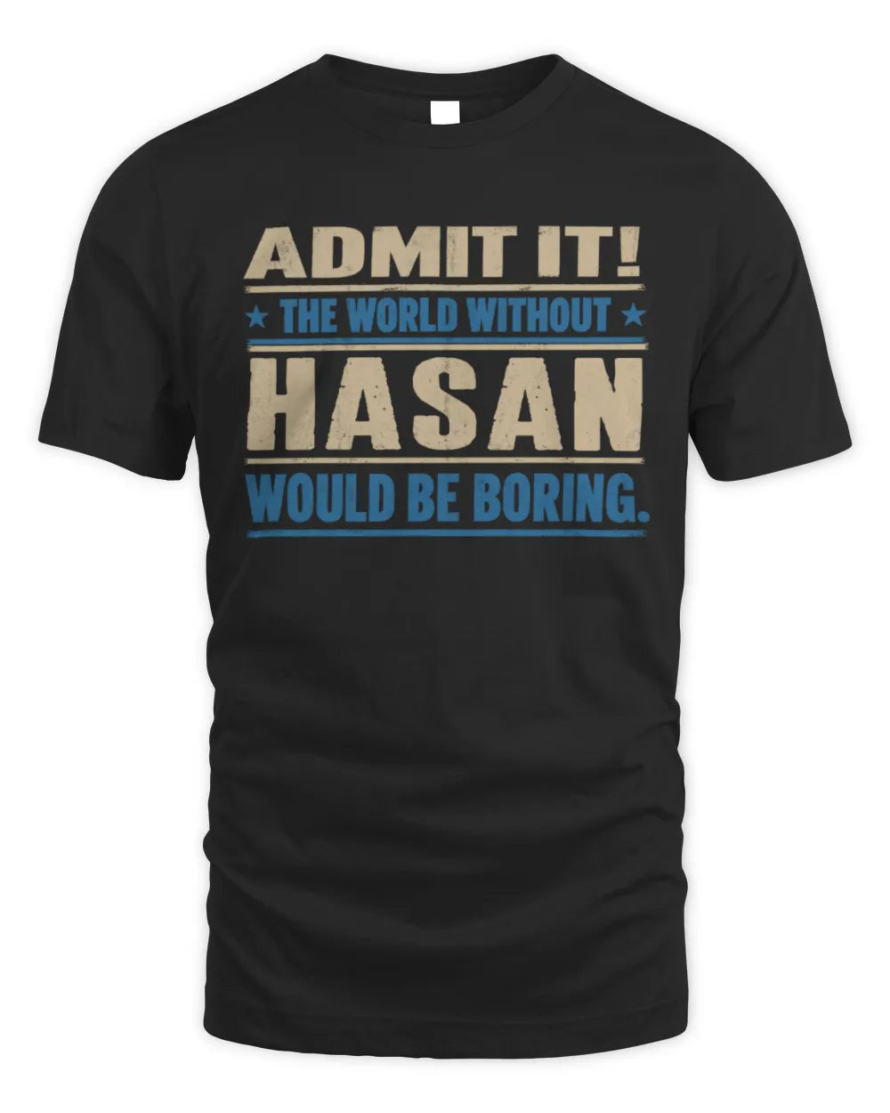 HASAN TP68-K2-968 – Personalized Funny Quote Apparel “The World Without NAME Would Be Boring”