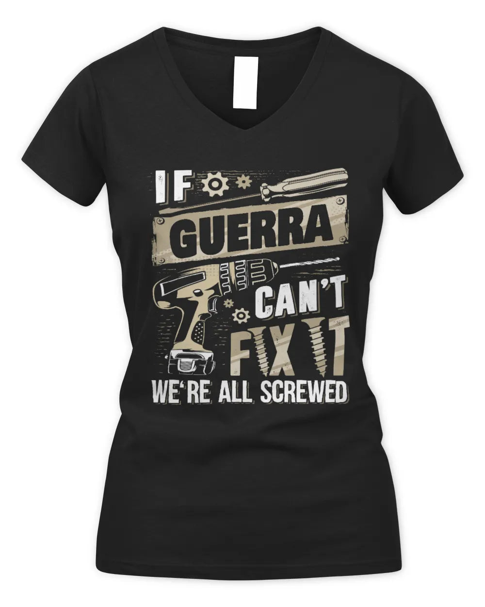 GUERRA TX03 P02 - Personalized Handyman Mechanic Shirt “If NAME Can’t Fix It, We’re All Screwed” - Women's V-Neck T-Shirt - Black