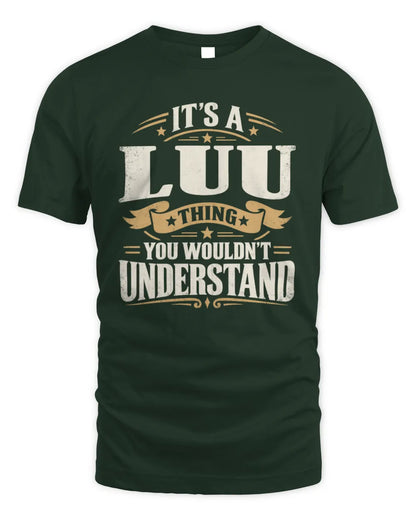 LUU P08 TH51 - Personalized “It’s a/an [NAME] Thing – You Wouldn’t Understand” Shirt - Unisex Standard T-Shirt - Forest Green
