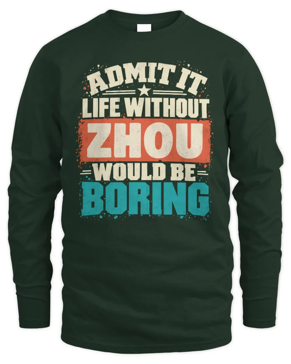 ZHOU P02-TH11-226 Personalized Admit It Life Without [Name] Would Be Boring T-Shirt - Custom Name Funny Gift - Men's Long Sleeved T-Shirt - Forest Green