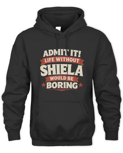 SHIELA P4 KT003 Personalized Funny Quote Apparel “Life Without NAME Would Be Boring” - Unisex Hoodie - Black
