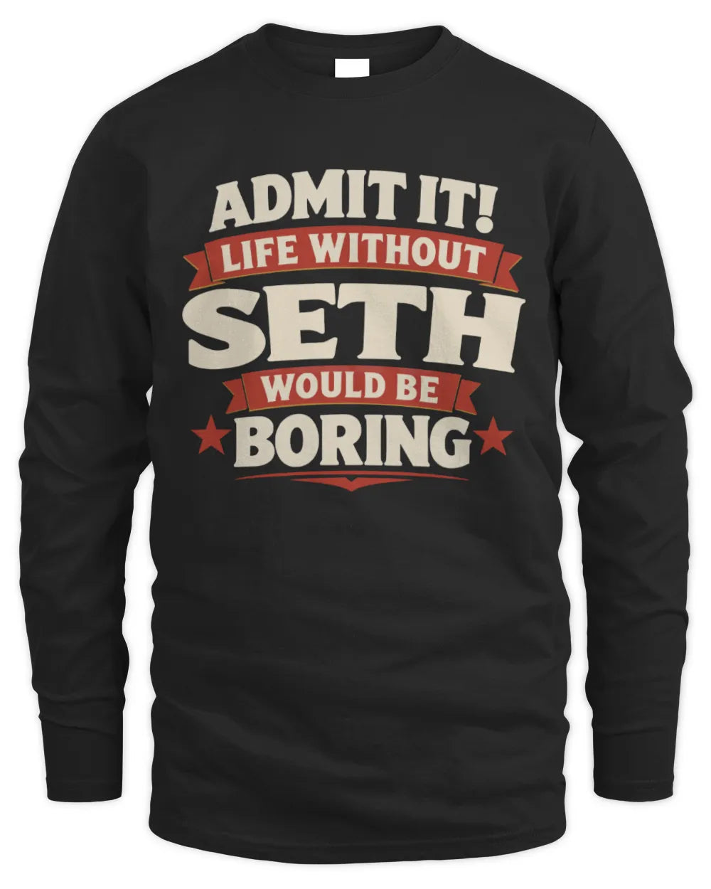 SETH P4 KT003 Personalized Funny Quote Apparel “Life Without NAME Would Be Boring” - Men's Long Sleeved T-Shirt - Black