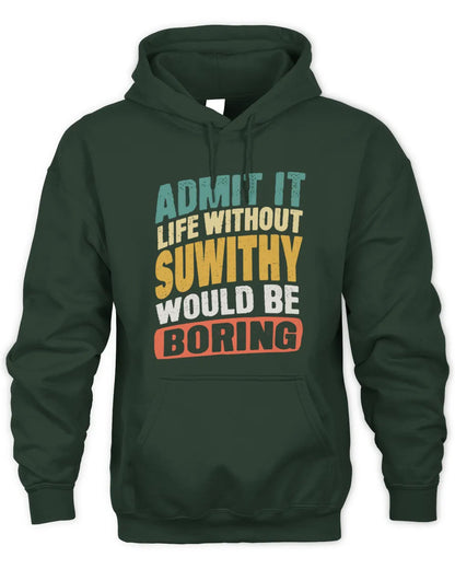 SUWITHY TP88-K4-229
Personalized Funny Quote Apparel “Life Without NAME Would Be Boring” - Unisex Hoodie - Forest Green