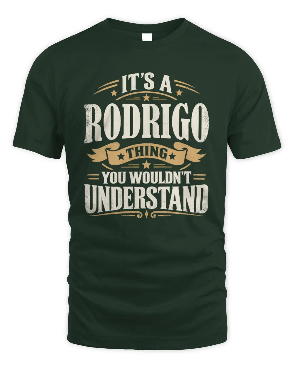 RODRIGO P08 TH51 - Personalized “It’s a/an [NAME] Thing – You Wouldn’t Understand” Shirt - Unisex Standard T-Shirt - Forest Green