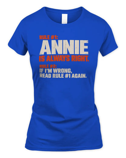 ANNIE NP1-H006 - Always Right Personalized Name T-Shirt – Funny Custom Name Shirt - Women's Standard T-Shirt - Royal