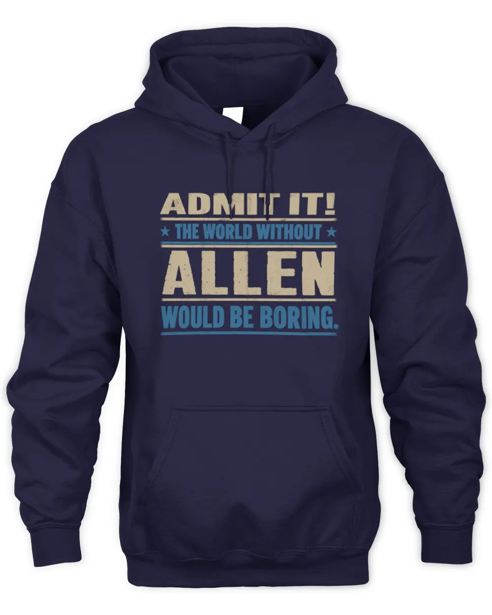 ALLEN TP68-K2-968 – Personalized Funny Quote Apparel “The World Without NAME Would Be Boring” - Unisex Hoodie - Navy