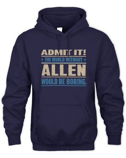 ALLEN TP68-K2-968 – Personalized Funny Quote Apparel “The World Without NAME Would Be Boring” - Unisex Hoodie - Navy