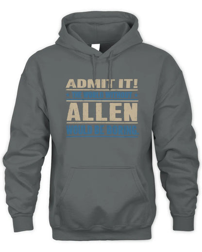 ALLEN TP68-K2-968 – Personalized Funny Quote Apparel “The World Without NAME Would Be Boring” - Unisex Hoodie - Charcoal