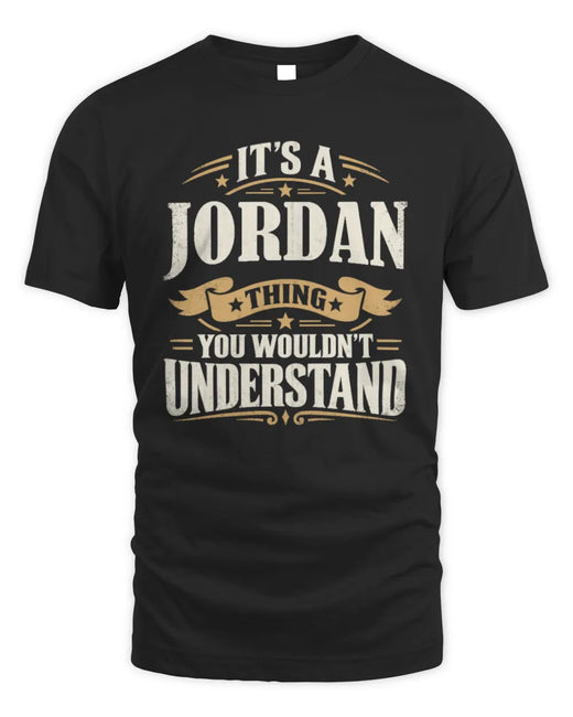JORDAN P08 TH51 - Personalized “It’s a/an [NAME] Thing – You Wouldn’t Understand” Shirt