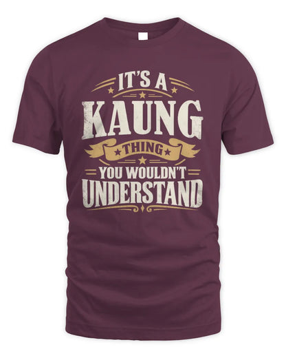 KAUNG P08 TH51 - Personalized “It’s a/an [NAME] Thing – You Wouldn’t Understand” Shirt - Unisex Standard T-Shirt - Maroon