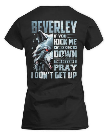 BEVERLEY AP62-K4-666 - Personalized Fierce Wolf Quote Apparel “If You Kick Me When I’m Down, You Better Pray I Don’t Get Up” - Women's Standard T-Shirt - Black