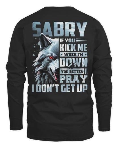 SABRY AP62-K4-666 - Personalized Fierce Wolf Quote Apparel “If You Kick Me When I’m Down, You Better Pray I Don’t Get Up” - Men's Long Sleeved T-Shirt - Black