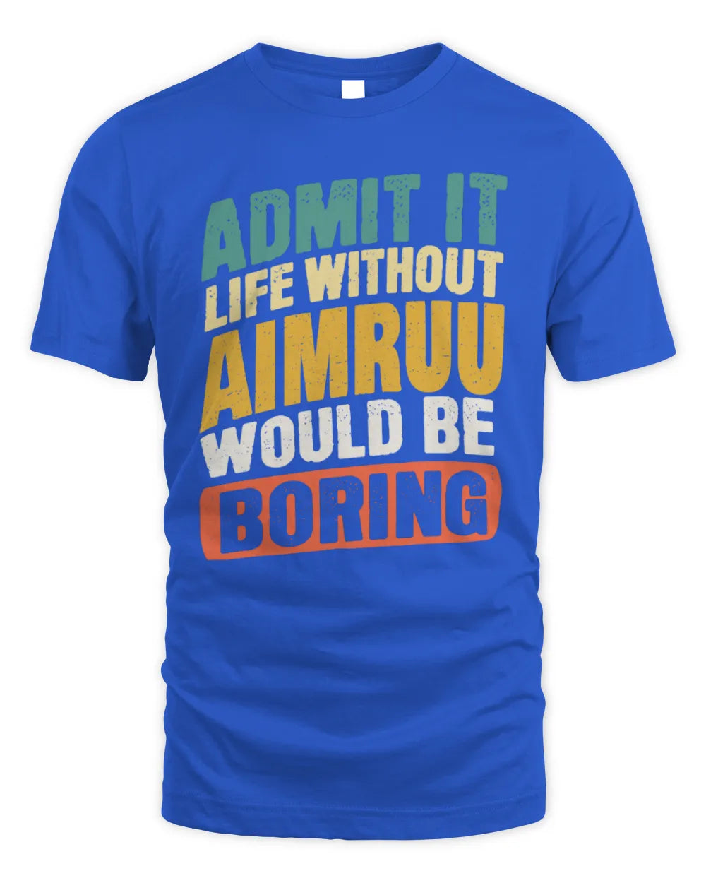 AIMRUU TP88-K4-229
Personalized Funny Quote Apparel “Life Without NAME Would Be Boring” - Unisex Standard T-Shirt - Royal