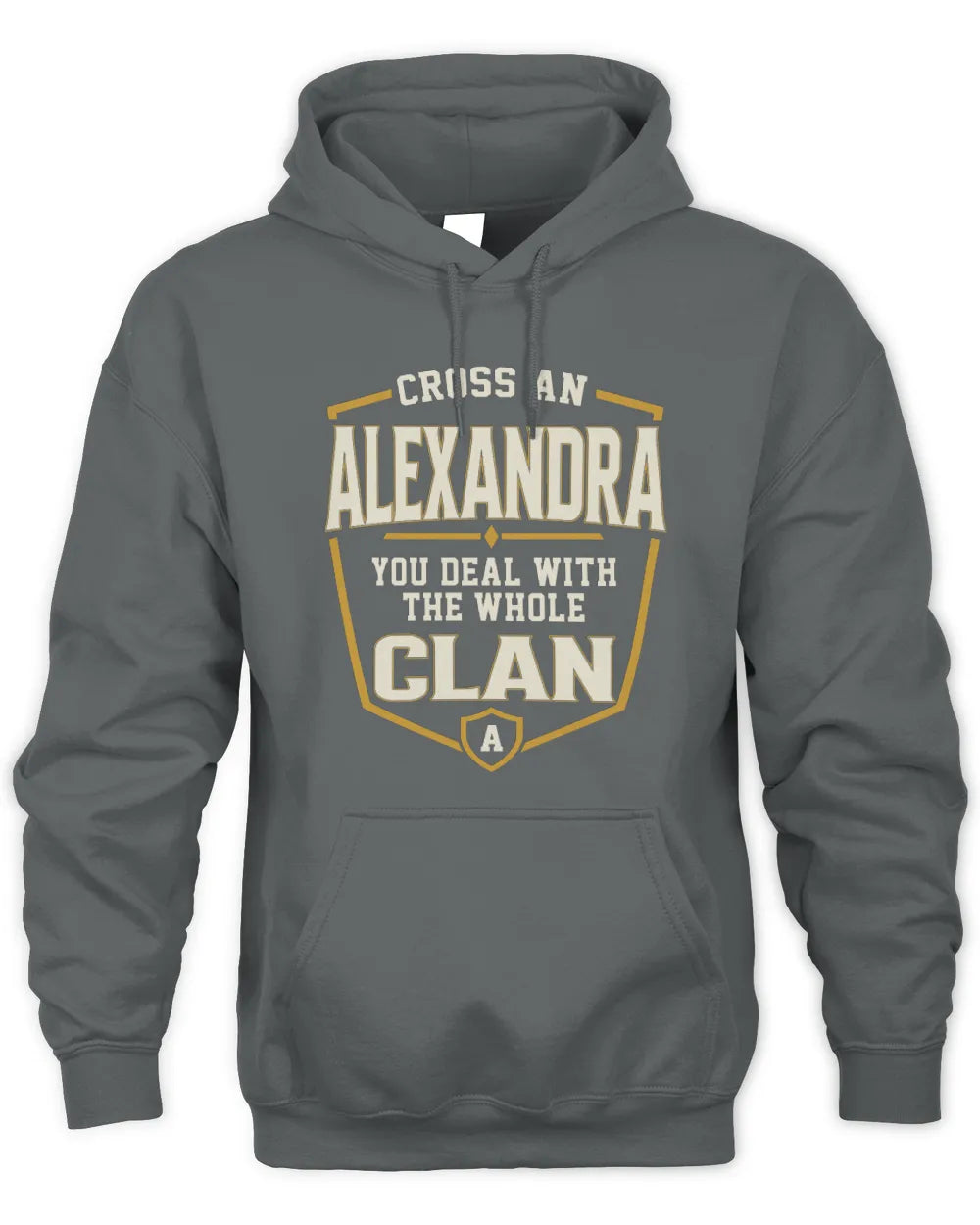 ALEXANDRA NT1-K008 Cross A/An NAME, You Deal With the Whole Clan | Personalized Vintage T-Shirt - Unisex Hoodie - Charcoal