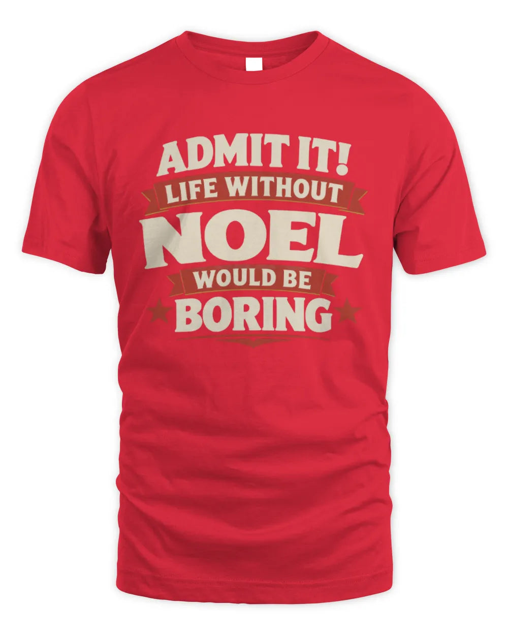 NOEL P4 KT003 Personalized Funny Quote Apparel “Life Without NAME Would Be Boring” - Unisex Standard T-Shirt - Red