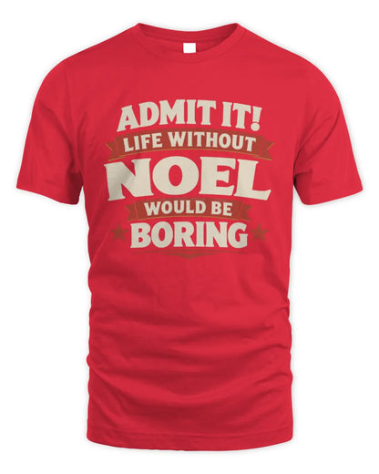 NOEL P4 KT003 Personalized Funny Quote Apparel “Life Without NAME Would Be Boring” - Unisex Standard T-Shirt - Red