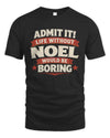 NOEL P4 KT003 Personalized Funny Quote Apparel “Life Without NAME Would Be Boring”