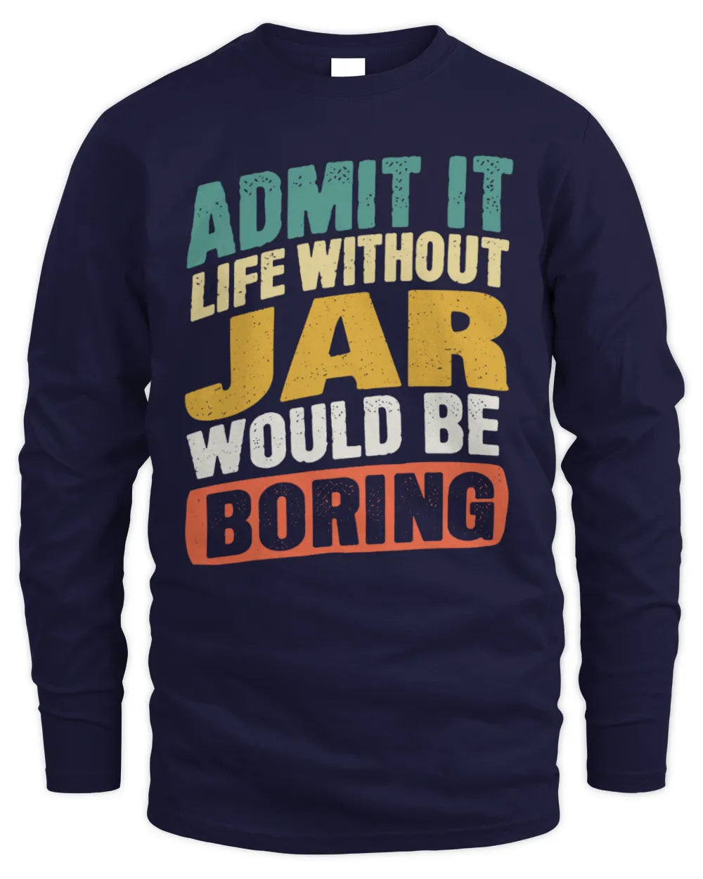JAR TP88-K4-229
Personalized Funny Quote Apparel “Life Without NAME Would Be Boring” - Men's Long Sleeved T-Shirt - Navy