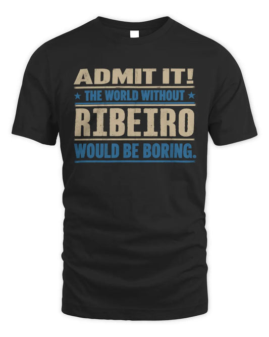 RIBEIRO TP68-K2-968 – Personalized Funny Quote Apparel “The World Without NAME Would Be Boring” - Unisex Standard T-Shirt - Black