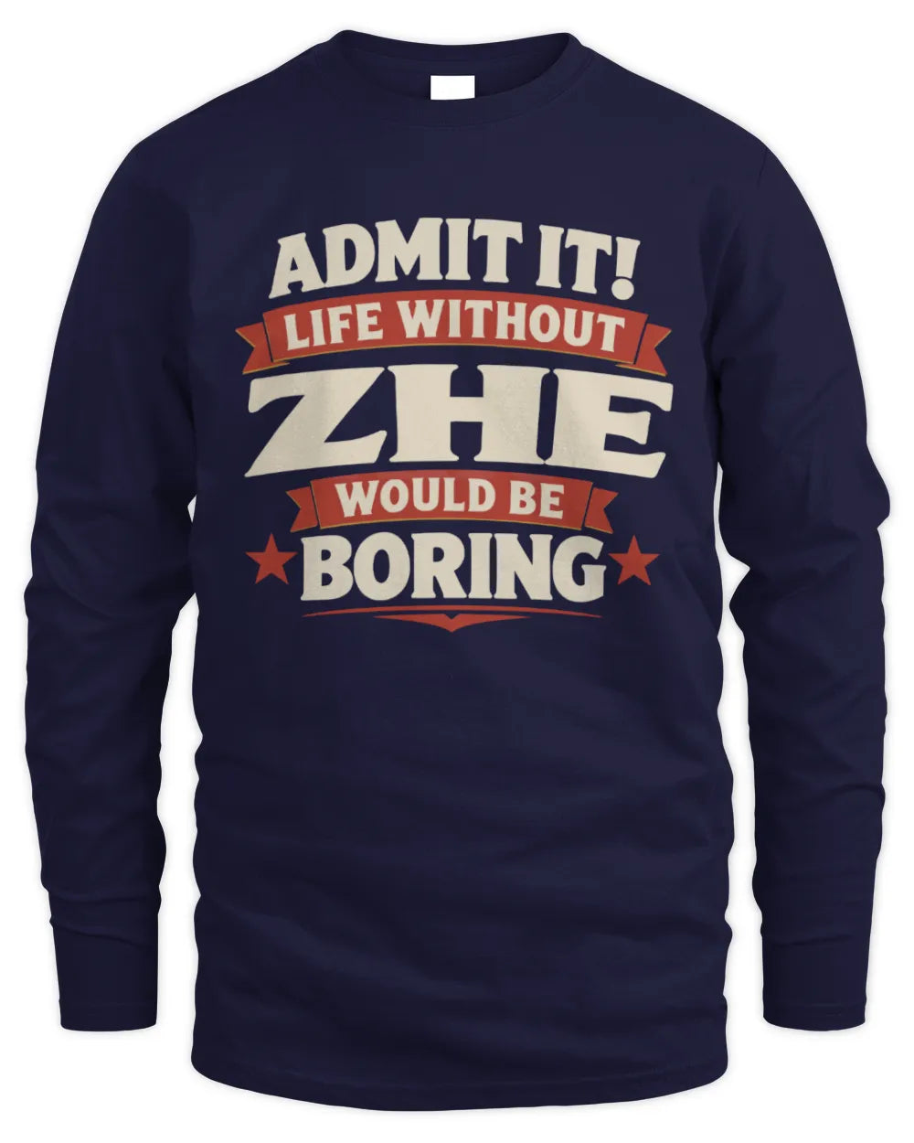 ZHE P4 KT003 Personalized Funny Quote Apparel “Life Without NAME Would Be Boring” - Men's Long Sleeved T-Shirt - Navy
