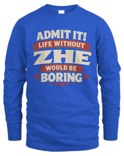 ZHE P4 KT003 Personalized Funny Quote Apparel “Life Without NAME Would Be Boring” - Men's Long Sleeved T-Shirt - Royal